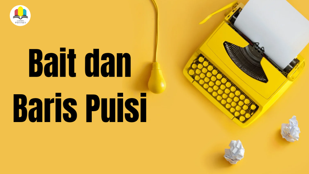 Materi bait dan baris puisi lengkap jenis, ciri ciri, perbedaan, contoh dan analisis dari Puisi Sapardi Djoko Damono untuk memudahkan pembaca semuanya